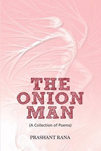 The Onion Man (A Collection Of Poems)