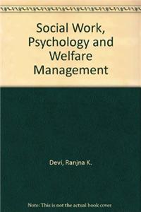 Social Work, Psychology and Welfare Management