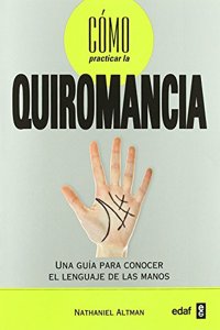 Como practicar la quiromancia: Una guia para conocer el lenguaje de las manos
