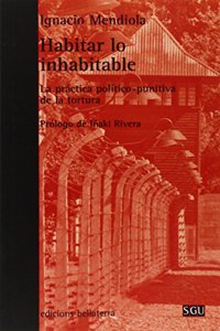Habitar lo inhabitable: La practica politico-punitiva de la tortura