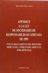 Apendice a la Ley de sociedades de responsabilidad limitada de 1995: nuevo reglamento del Registro Mercantil, comentado articulo por articulo de la ley