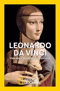 Leonardo Da Vinci: Vida, obra y legado del genio universal