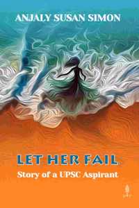 Let Her Fail: Story of a UPSC Aspirant