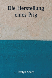 Herstellung eines Prig