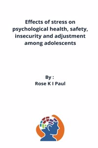 Effects of stress on psychological health, safety, insecurity and adjustment among adolescents