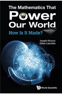 Mathematics That Power Our World, The: How Is It Made?: How Is It Made?