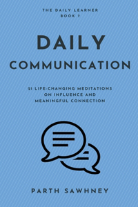 Daily Communication: 21 Life-Changing Meditations on Influence and Meaningful Connection