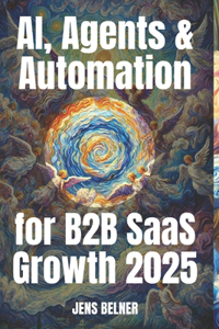 AI, Agents & Automation for B2B SaaS Growth 2025