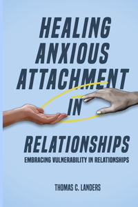 Healing Anxious Attachment in Relationships