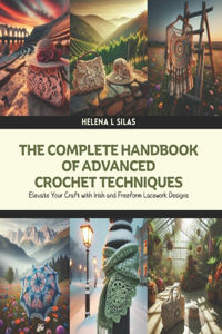 Complete Handbook of Advanced Crochet Techniques