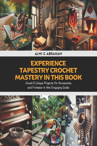 Experience Tapestry Crochet Mastery in this Book