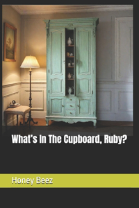 What's In The Cupboard, Ruby?