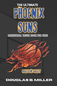 Ultimate Phoenix Suns NBA Basketball Trivia Book For Fans