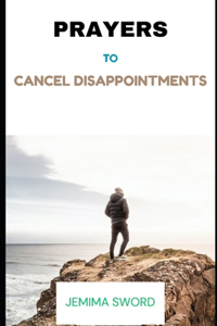 Prayers to Cancel Disappointments