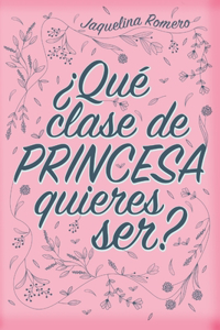 ¿Qué clase de princesa quieres ser?