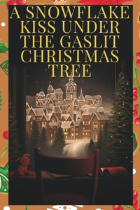 A Snowflake Kiss Under the Gaslit Christmas Tree
