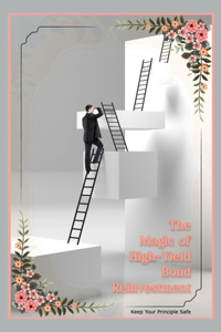 The Magic of Hield-Yield Bond Reinvestment