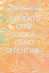Suicidio E Crise Suicida, Como Gerenciar ?