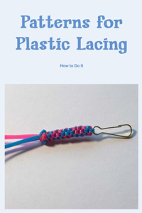 Patterns for Plastic Lacing