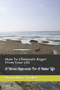 How To Eliminate Anger From Your Life