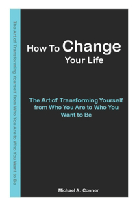 How To Change Your Life