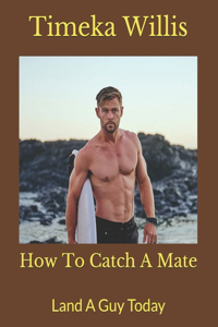 How To Catch A Mate