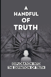 A Handful Of Truth