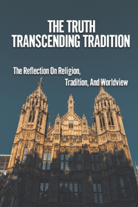 Truth Transcending Tradition