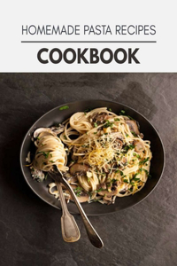 Homemade Pasta Recipes Cookbook