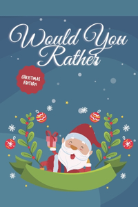 Would you Rather? Christmas Edition