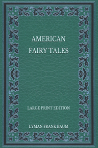 American Fairy Tales - Large Print Edition