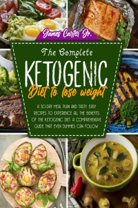 The Complete Ketogenic Diet to Lose Weight