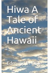 Hiwa A Tale of Ancient Hawaii