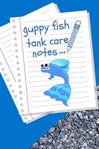 Guppy Fish Tank Care Notes