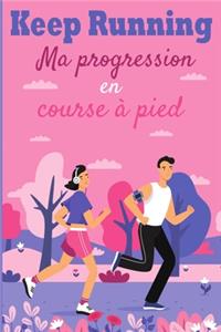Keep Running ! Ma progression en course à pied
