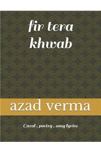 Fir tera khwab