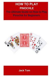 How To Play Pinochle