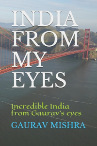 India from My Eyes: incredible India from Gaurav's eyes