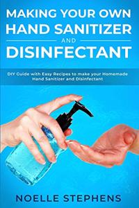 Making Your Own Hand Sanitizer and Disinfectant