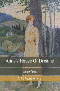 Anne's House Of Dreams: Large Print