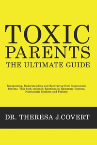 Toxic Parents - The Ultimate Guide