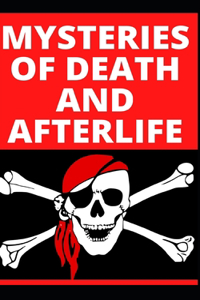 Mysteries of Death and Afterlife