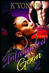 Infatuated With A Goon 2