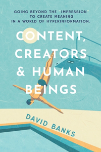 Content, Creators & Human Beings