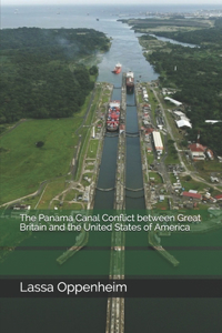 The Panama Canal Conflict between Great Britain and the United States of America