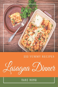 222 Yummy Lasagna Dinner Recipes