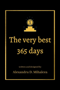 The very best 365 days - written and designed by Alexandru D. Mihalcea