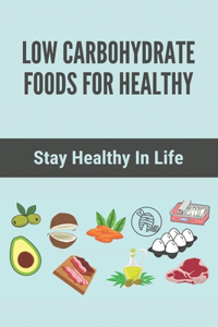 Low Carbohydrate Foods For Healthy