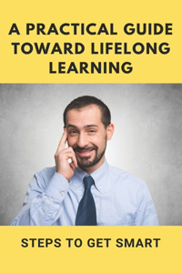 A Practical Guide Toward Lifelong Learning