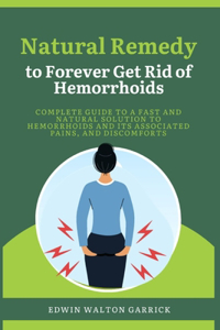 Natural Remedy to Forever Get Rid of Hemorrhoids